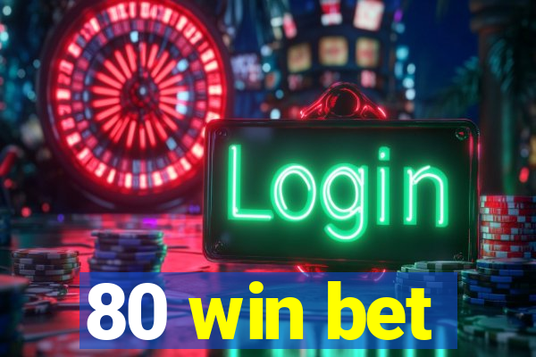 80 win bet